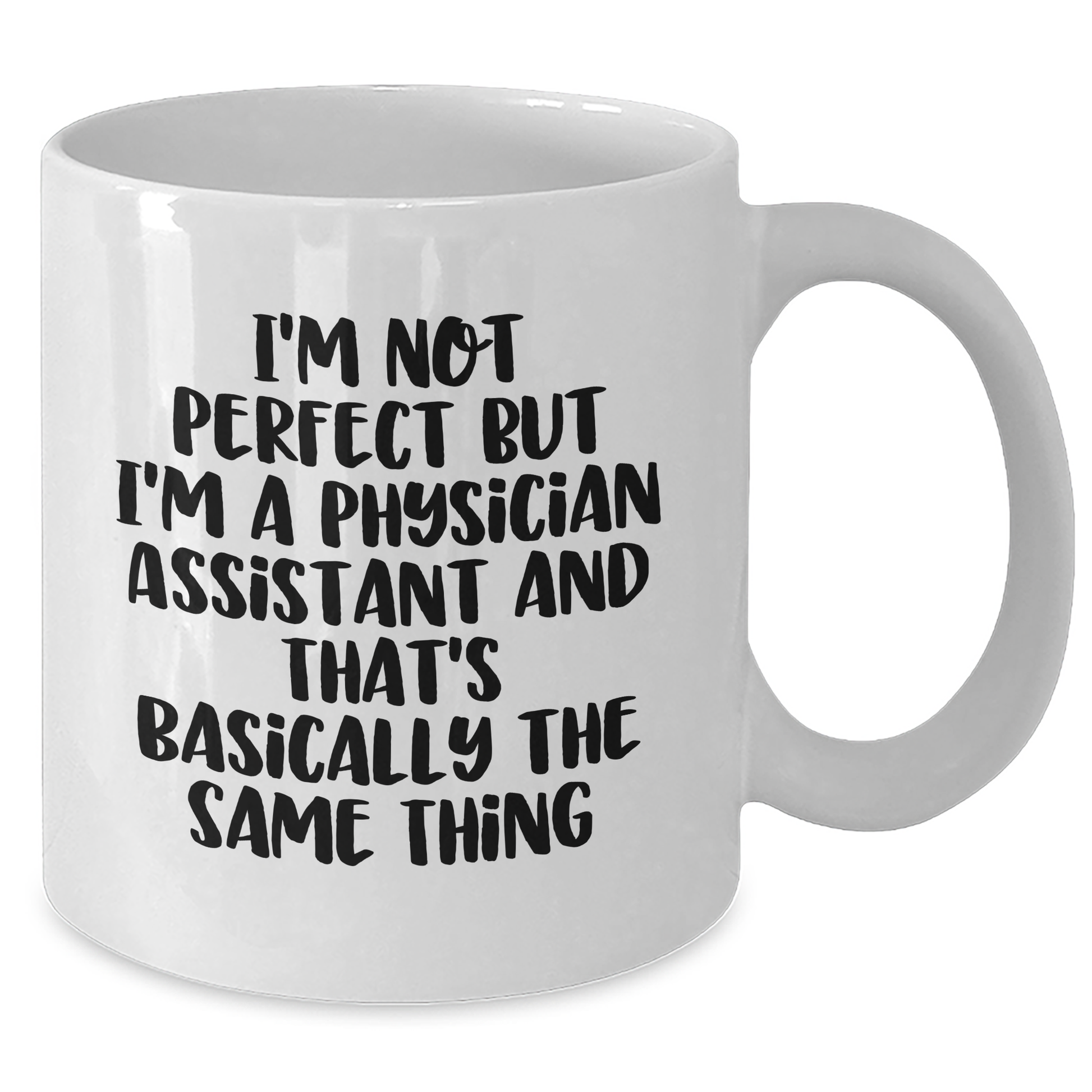 Funny Physician Assistant Quotes White Coffee Mug Gifts from Men to Physician Assistants - Unique Father's Day Unique Gifts - Additional
