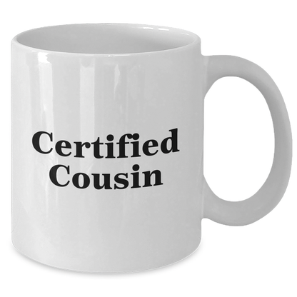 Funny Cousin Gifts from Women Gifts for Cousin White Coffee Mug Certified Cousin Quote Mom's Day Unique Gifts - Additional