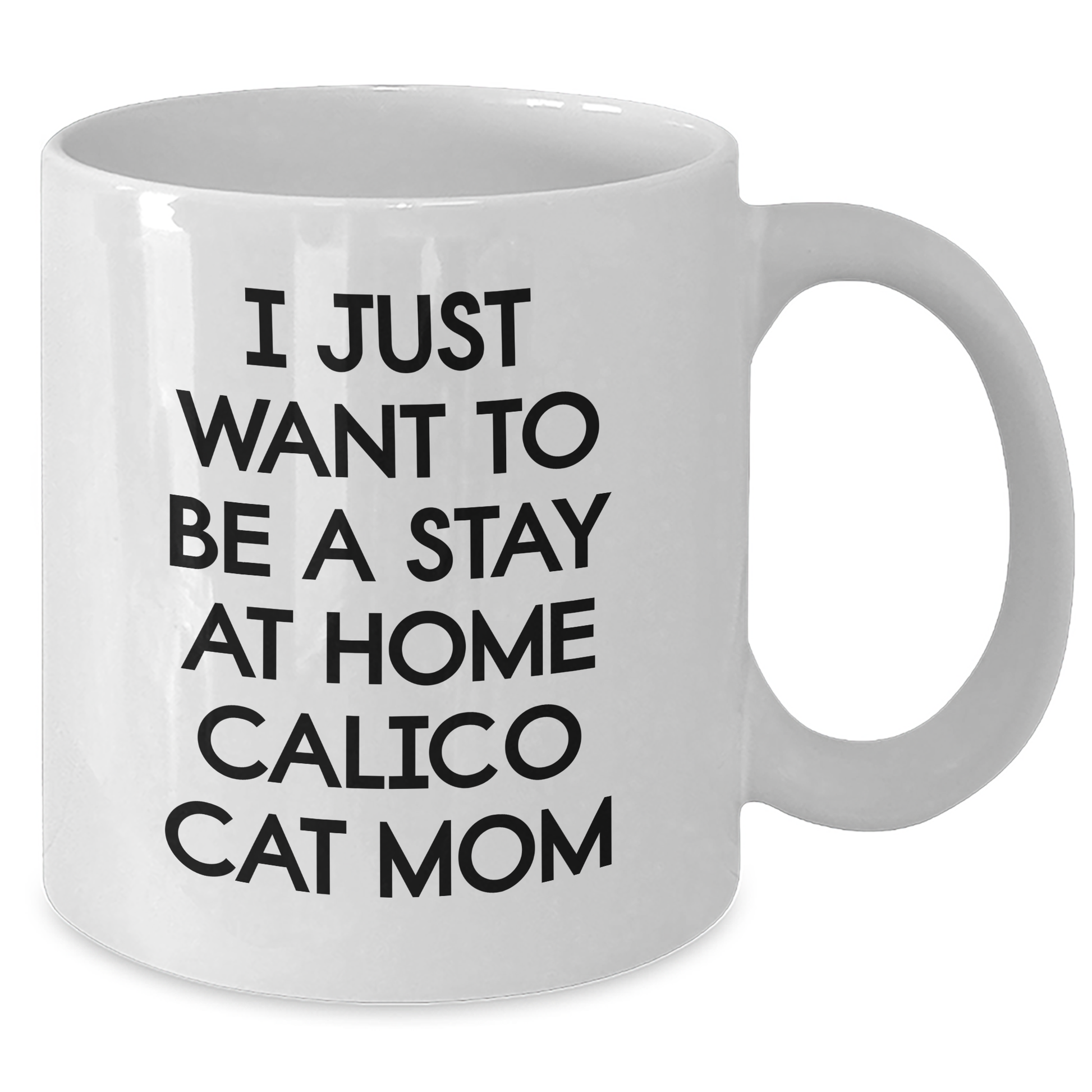 Calico Cat Mom's Delight, White Coffee Mug, Stay Home Quote, Funny Gifts for Mother's Day, From Family - Additional
