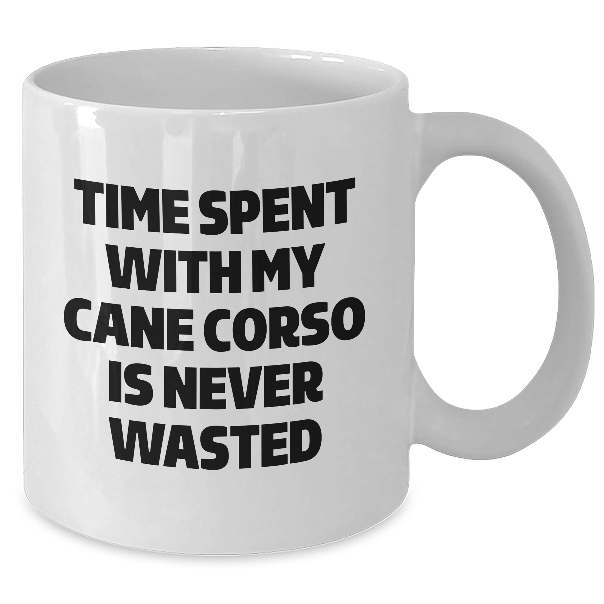 Cute Cane Corso Dog Gifts from Friends, Unique White Coffee Mug with Time Spent with My Cane Corso Is Never Wasted, Perfect Father's Day Unique Gift for Men - 11oz or 15oz - Additional