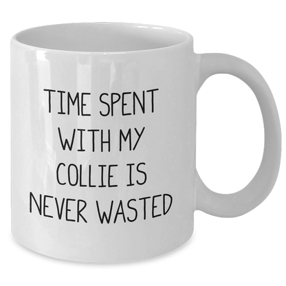 Funny Collie Dog Gifts from Family - Time Spent with My Collie Is Never Wasted, White Ceramic Coffee Mug for Dad, Father's Day Unique Gifts - Additional