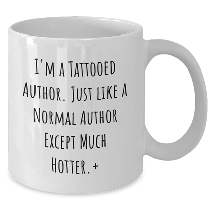 Author's Witty White Coffee Mug, Funny Gifts from Men to Author, for Author's Birthday, Mother's Day Unique Gifts - Additional