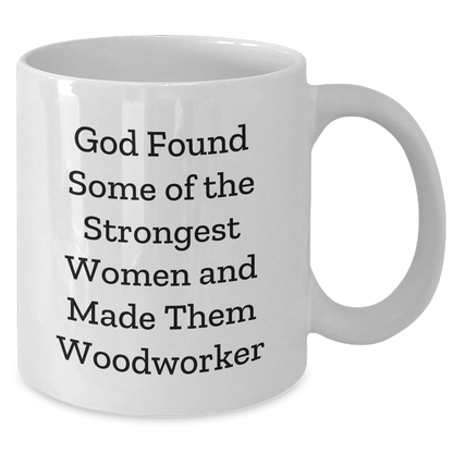 Woodworker Gifts from Friends, Cute Graduation Mugs for Strong Women, White Coffee Mug with Funny Quote - Main