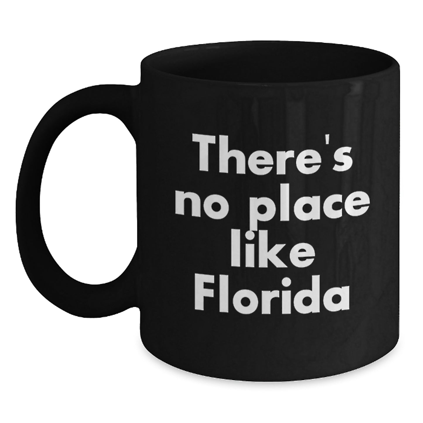 Funny Florida Love Gifts from Men to Florida Women Black Coffee Mugs - There's No Place Like Florida State Christmas Unique Gifts - Main