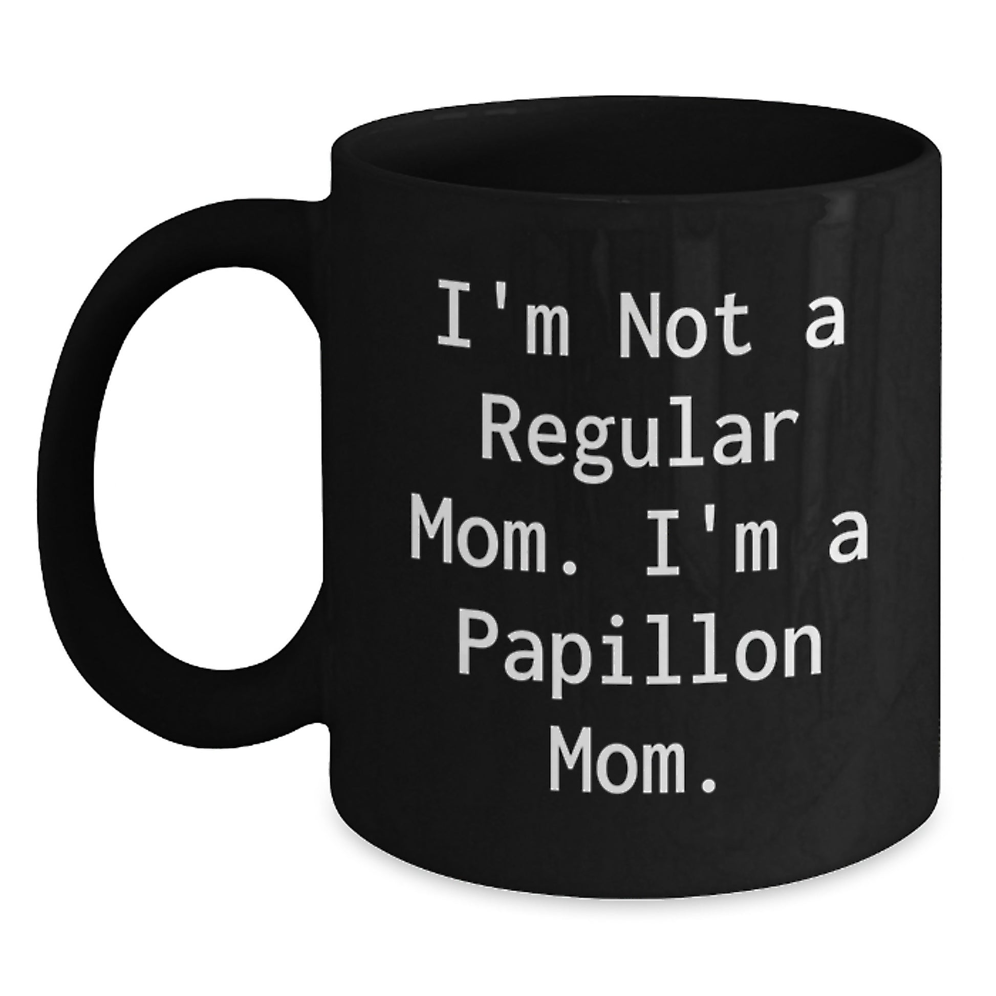 Funny Christmas Unique Gifts for Papillon Dog Moms - 'I'm Not A Regular Mom. I'm A Papillon Mom.' Gifts from Mom to Daughter, Wife, or Friend - Main