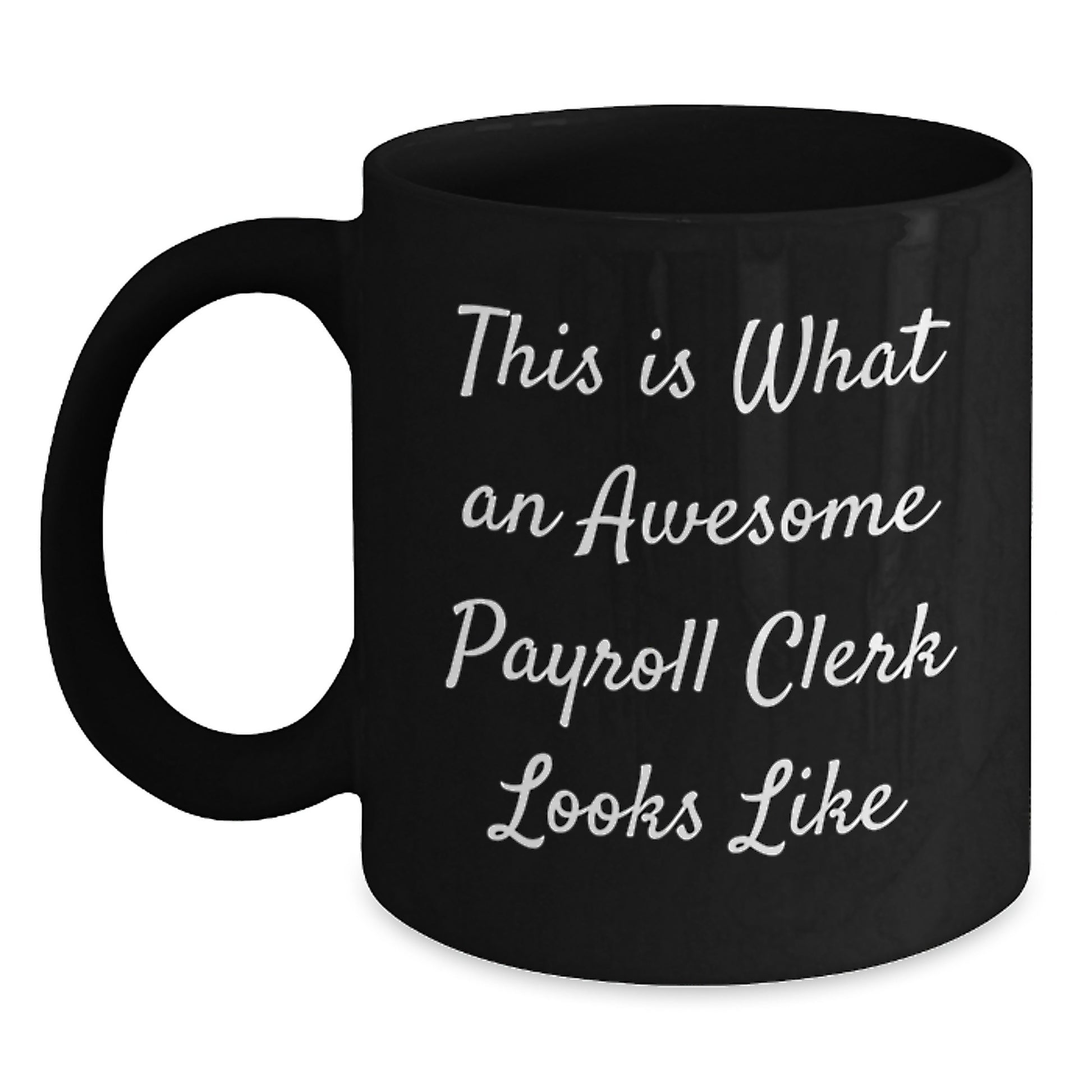 Funny Payroll Clerk Gifts from Friends for Men - Black Coffee Mug, 'This Is What An Awesome Payroll Clerk Looks Like' Quote, Graduation Unique Gifts - Main