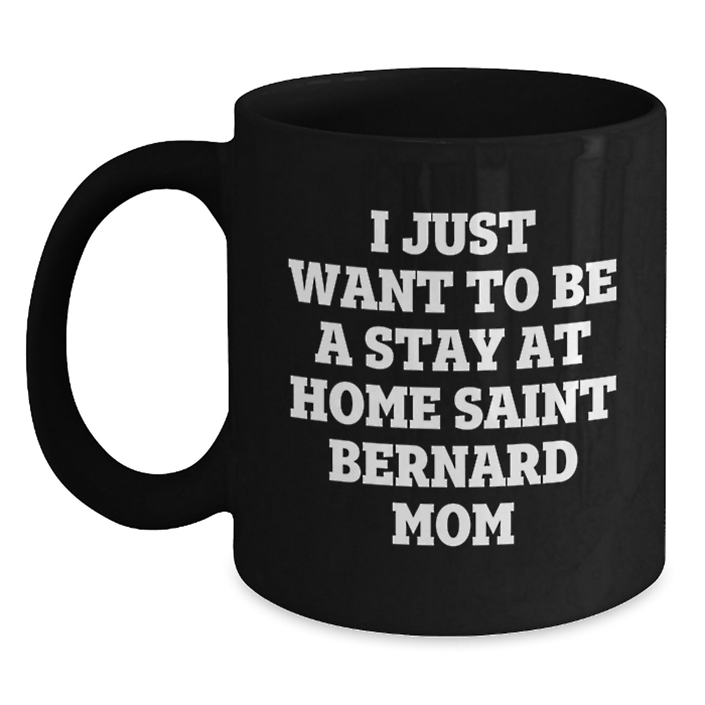 Funny Saint Bernard Dog Gifts for Mom, I Just Want To Be A Stay At Home Saint Bernard Mom, Birthday Unique Gifts from Friends, Family, and Coworkers - Main