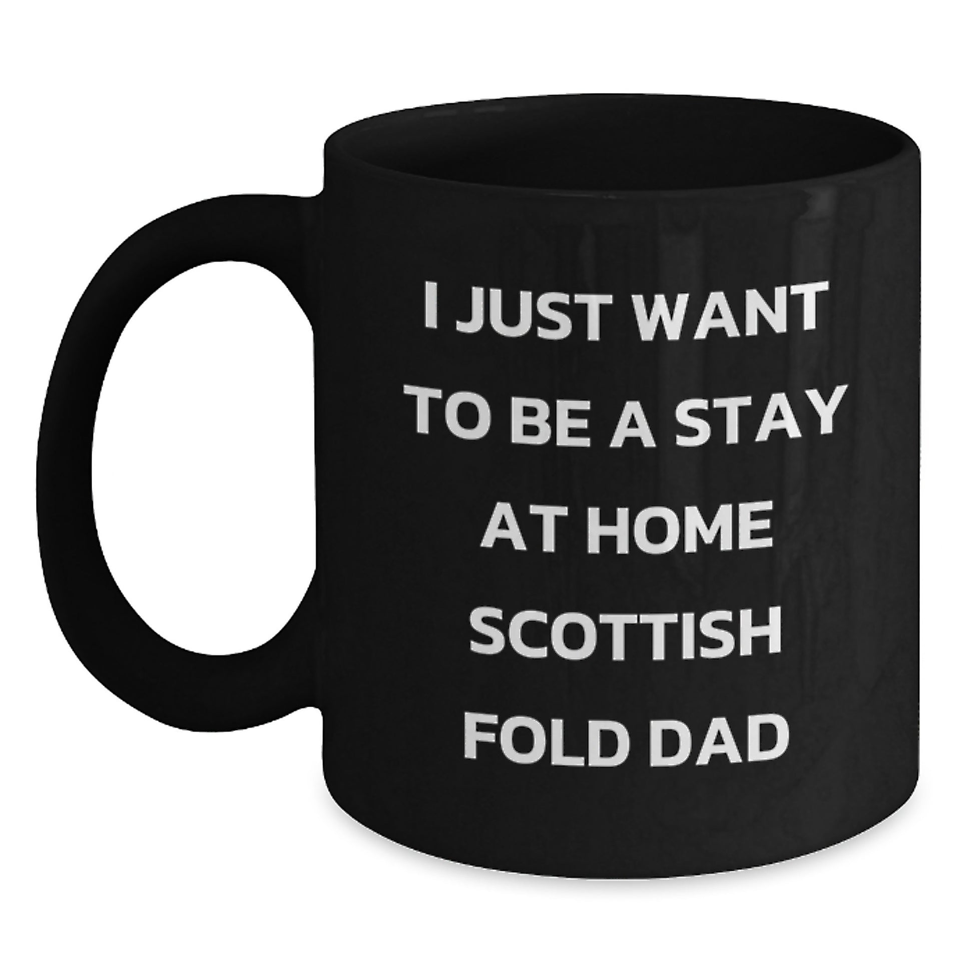 Funny Scottish Fold Cat Gifts for Him from Dad - 'I Just Want To Be A Stay At Home Scottish Fold Dad' Black Coffee Mug, Birthday Unique Present - Main