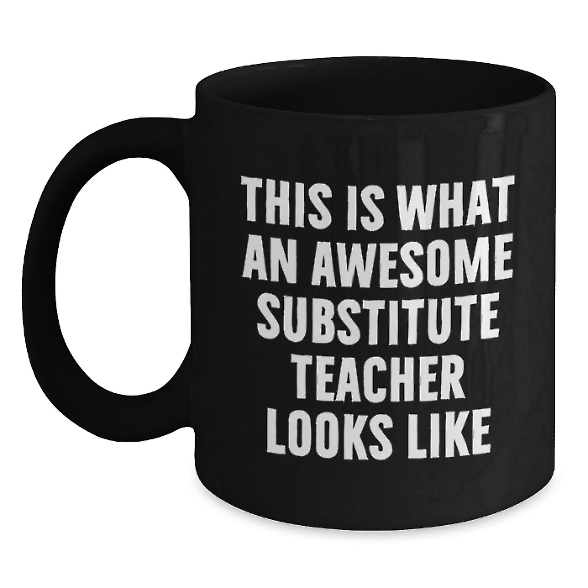 Funny Substitute Teacher Gifts from Friends, Coworkers, or Family - 'This Is What An Awesome Substitute Teacher Looks Like' Inspirational Black Coffee Mug for Graduation - Main