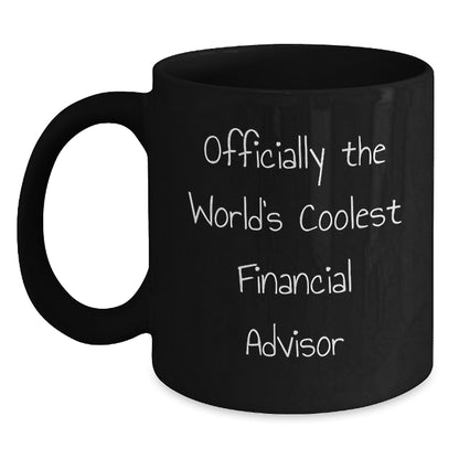 Funny Financial Advisor Gifts from Men to Friends Unique Christmas Mugs, Officially The World's Coolest Financial Advisor Quote Black Coffee Mug, Perfect for Financial Advisor Coworkers Family - Main