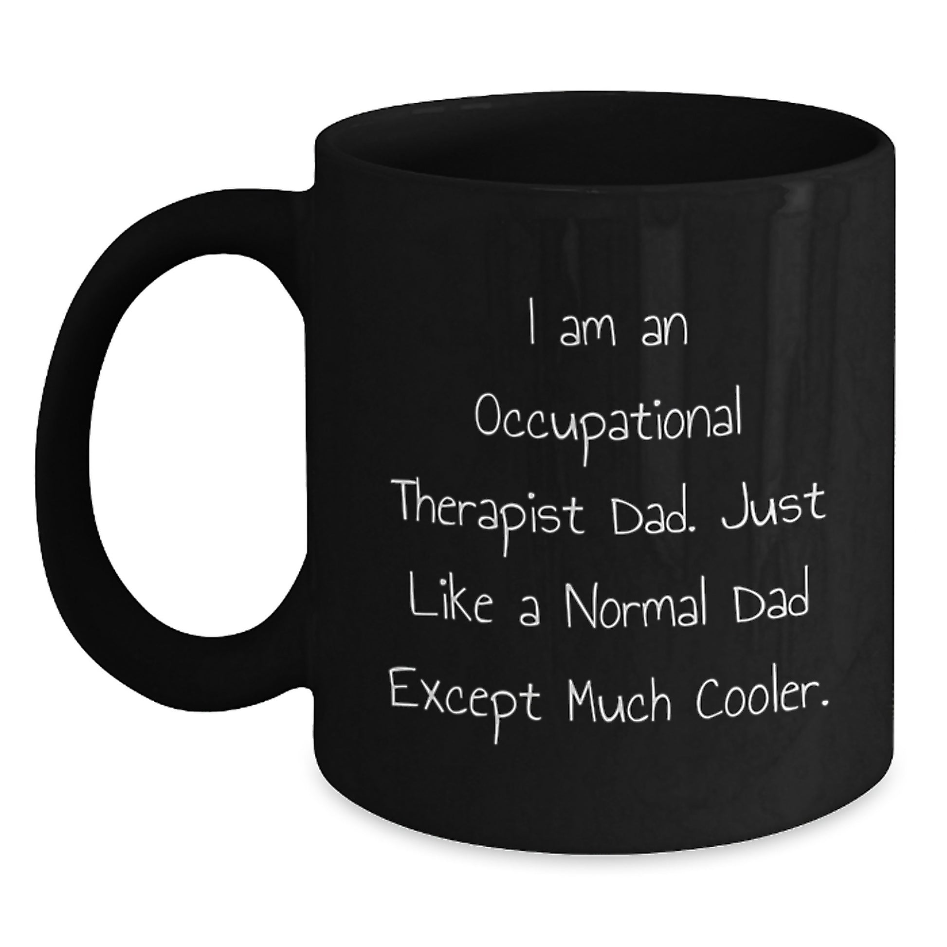 Occupational Therapist Dad Gifts for Graduation - Funny Quote Black Coffee Mug, Gifts from Family to Occupational Therapist, 11oz or 15oz, Microwave and Dishwasher Safe - Main