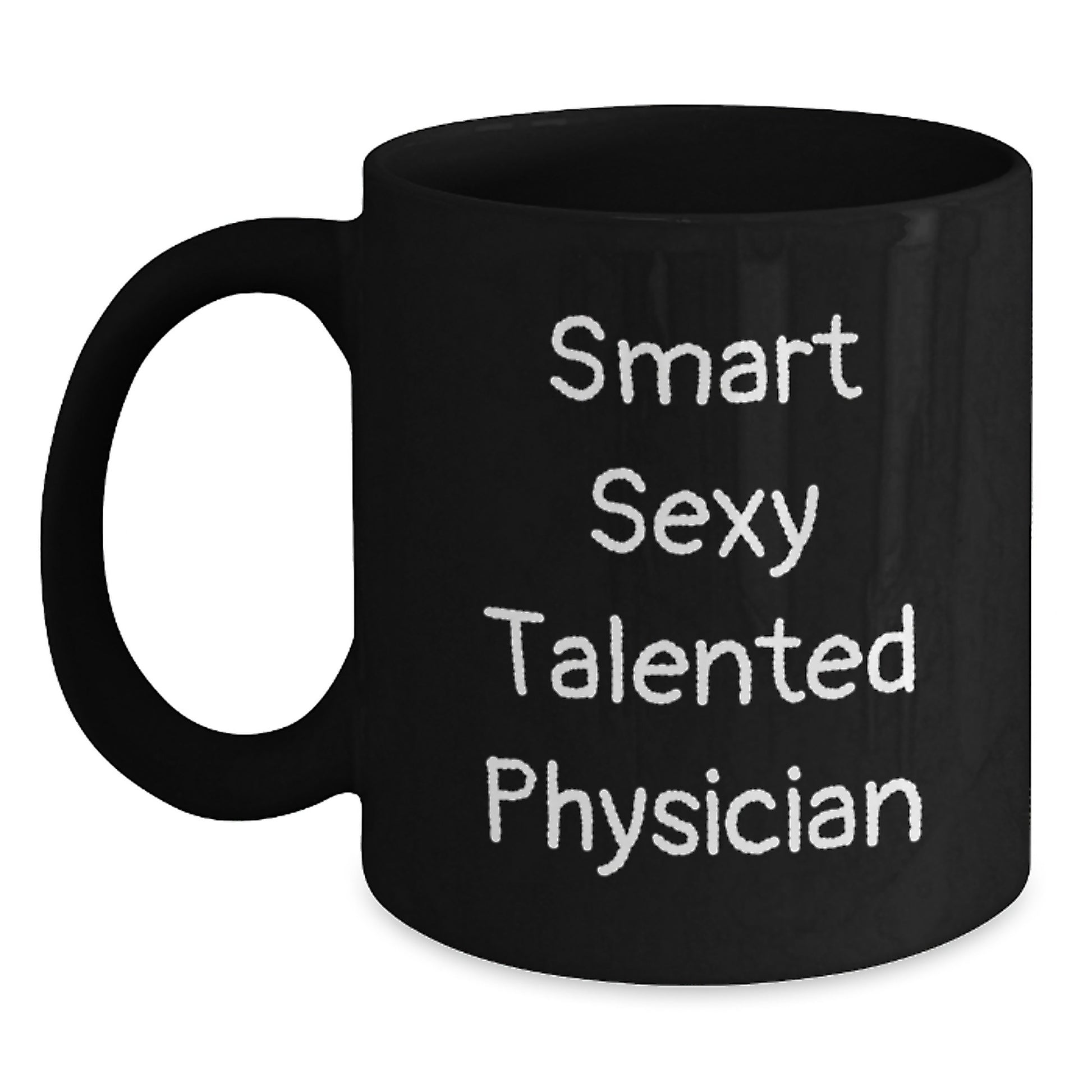 Smart Sexy Talented Physician Graduation Gifts from Friends for Men Black Coffee Mug, Funny Quote, Microwave and Dishwasher Safe - Main