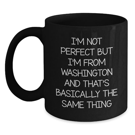 Funny Washington Quote Coffee Mug, Gifts from Friends and Family for Washington Birthday, Black 11oz or 15oz Ceramic Mug, Perfect for Washington Lovers - Main