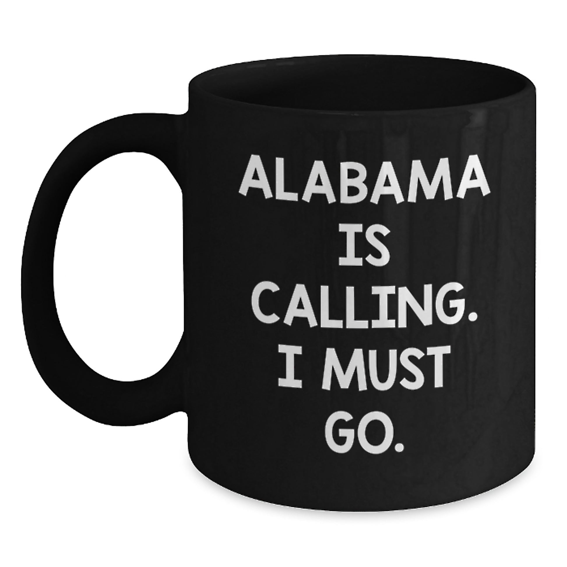 Alabama Calling Funny Quote Black Coffee Mug, Gifts from Friends to Alabama, Birthday Unique Gifts - Main
