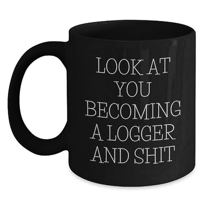 Logger Gifts Funny Quote Black Coffee Mug, Gifts from Friends for Logger, Birthday Unique Gifts - Main