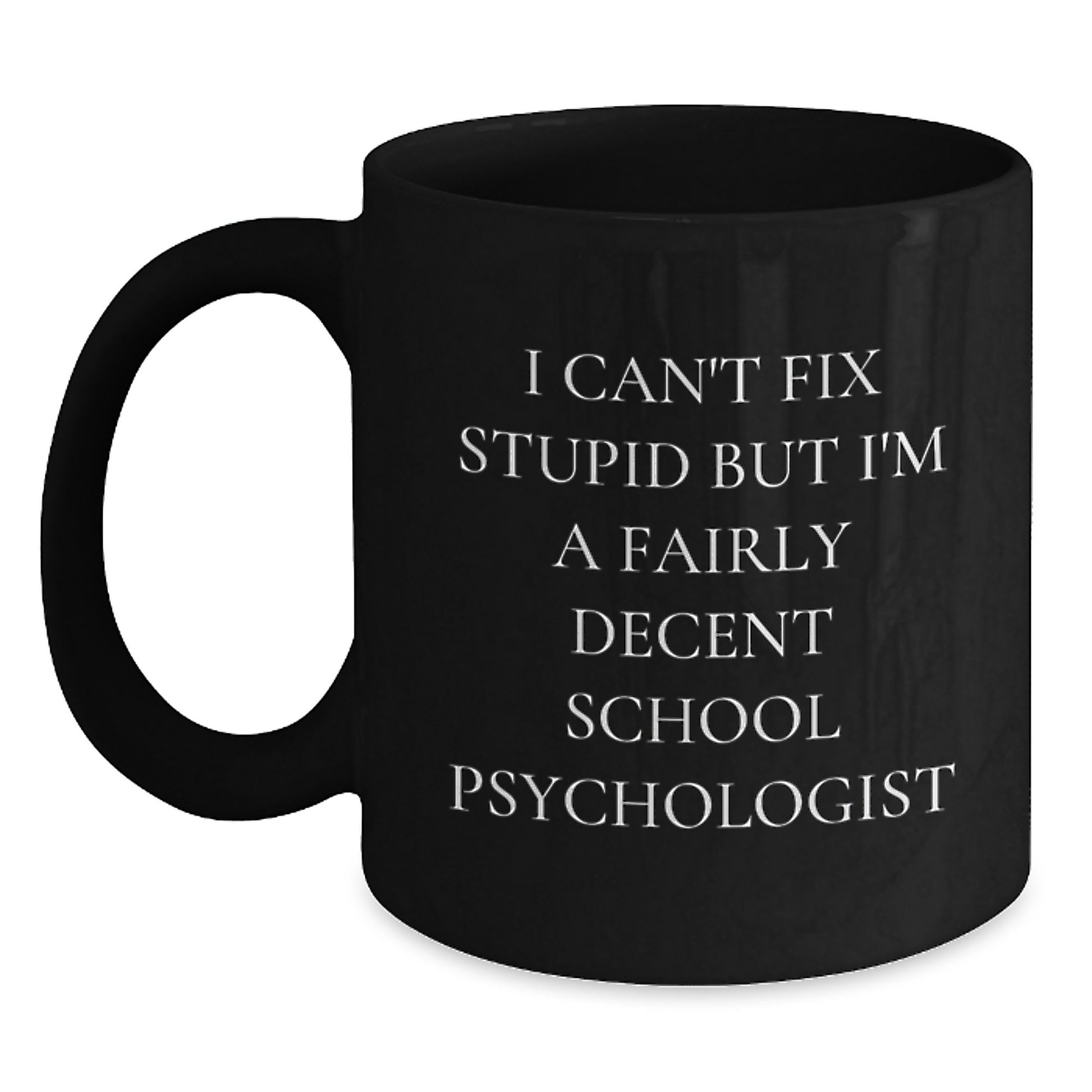 Funny School Psychologist Gifts from Friends - School Psychologist Mug for Men, Women, Coworkers, Black Coffee Mug, I'm A Fairly Decent School Psychologist Christmas Unique Gifts - Main