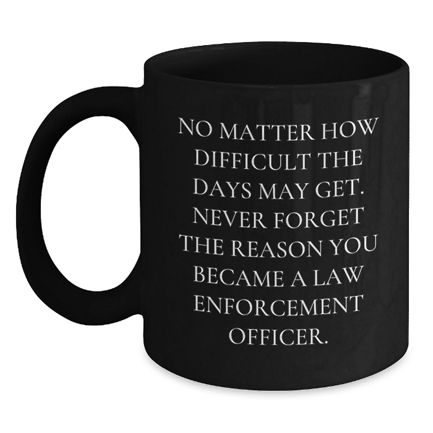 Funny Inspirational Gifts for Law Enforcement Officers, Black Coffee Mugs, Quotes from Officers, Gifts from Family to Men, Christmas Unique Gifts - Main