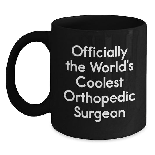 Funny Orthopedic Surgeon Gifts from Friends for Men - Black Coffee Mug - Officially The World's Coolest Orthopedic Surgeon Quote Christmas Unique Gifts - Main