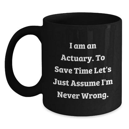 Funny Actuary Gifts for Christmas - 'I'm Never Wrong' Black Coffee Mug, Gifts from Friends to Actuary, Unique Christmas Unique Gift for Actuary, Actuary Men, Actuary Women, Actuary Family - Main