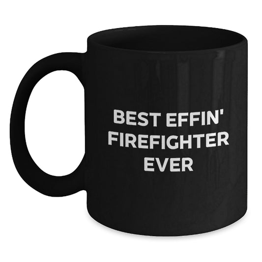 Funny Firefighter Gifts for Men, Best Effin' Firefighter Ever Black Coffee Mug, Christmas Unique Gift - Main