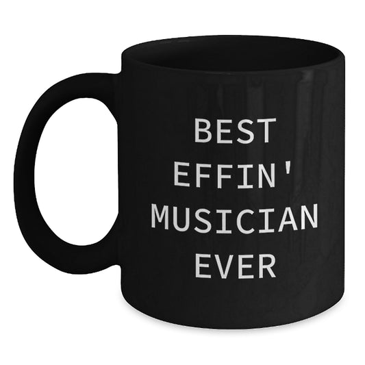 Funny Musician Gifts from Friends to Musician Best Effin' Ever Black Coffee Mugs for Graduation - Main