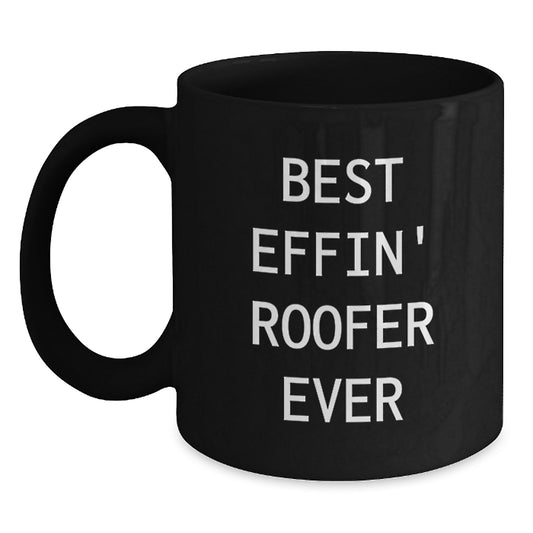 Funny Roofer Gifts for Men, Best Effin' Roofer Ever Black Coffee Mug, Unique Christmas Unique Gifts from Friends to Family - Main