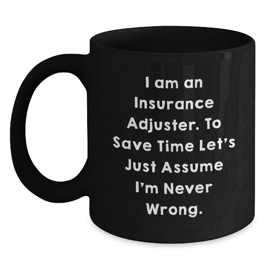 Insurance Adjuster Gifts, Funny Quote, Black Coffee Mug for Graduation, Gifts from Friends to Insurance Adjuster, Unique Insurance Adjuster Mugs - Main