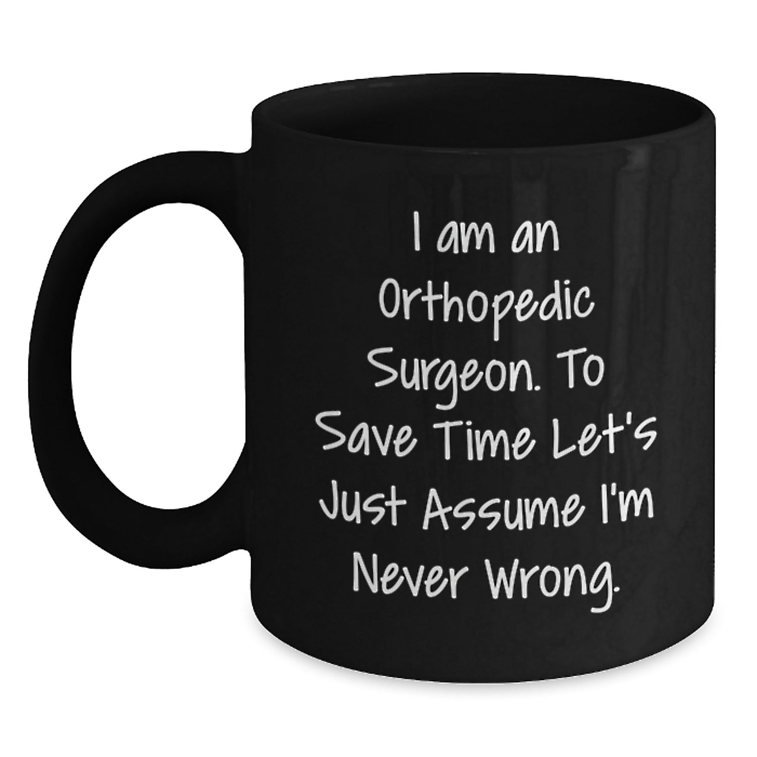 Funny Orthopedic Surgeon Gifts, Black Coffee Mug, I Am An Orthopedic Surgeon Mug for Christmas Memorable Present - Main