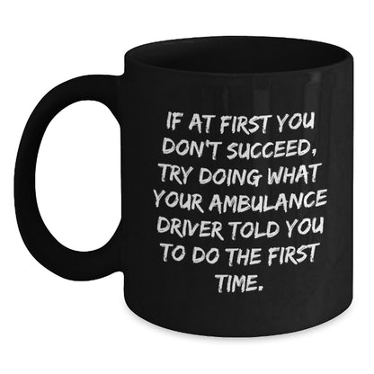 Funny Ambulance Driver Gifts from Friends, Christmas Unique Gifts for Ambulance Driver, Black Coffee Mug - Main