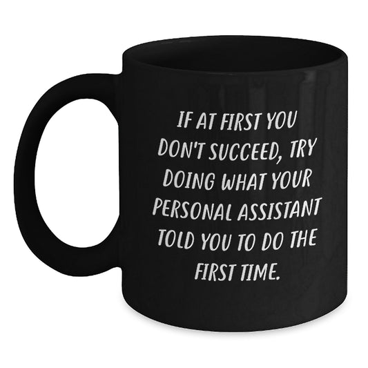 Gifts from Friends for Personal Assistants, Funny Quote Black Coffee Mug, Graduation Unique Gifts, 11oz or 15oz Capacity, Microwave and Dishwasher Safe - Main