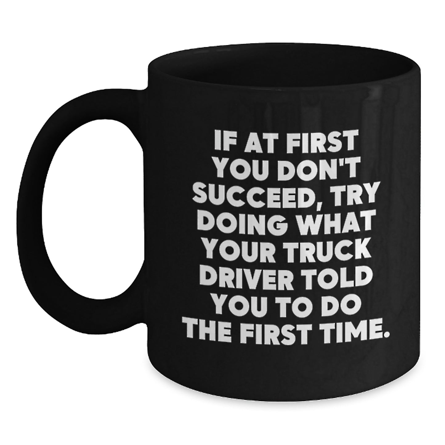 Funny Truck Driver Quotes Gifts from Friends to Men on Graduation Unique Gifts Black Coffee Mug - Main