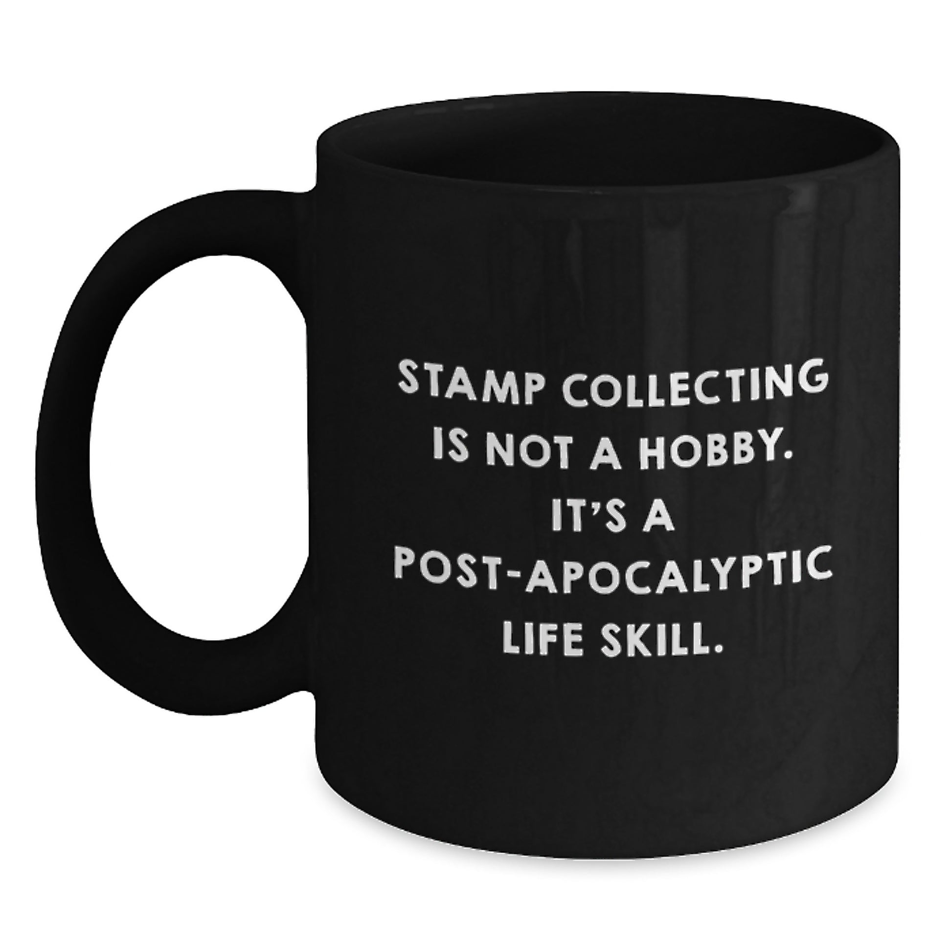 Funny Stamp Collecting Gifts for Men, Women, Friends, Coworkers, Family - Graduation Unique Gifts from 'Stamp Collecting Is Not A Hobby. It's A Post-apocalyptic Life Skill.' Quote on Black Coffee Mug - Main