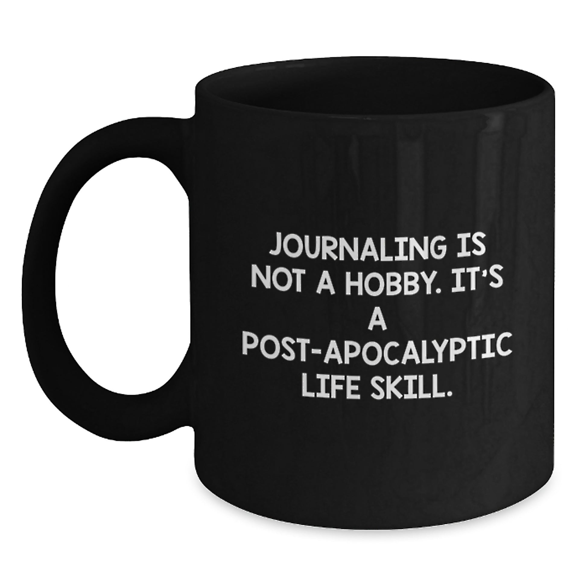 Funny Journaling Quote Gifts from Friends for Journaling Lovers Black Coffee Mug, Unique Christmas Unique Gifts for Journaling Enthusiasts, Post-apocalyptic Life Skill Mug - Main