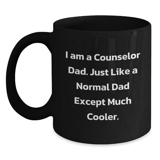 Counselor Dad Gifts, Funny Christmas Unique Gifts from Husband to Counselor Dad, Black Coffee Mug for Counselor, I Am A Counselor Dad Quote Mug - Main