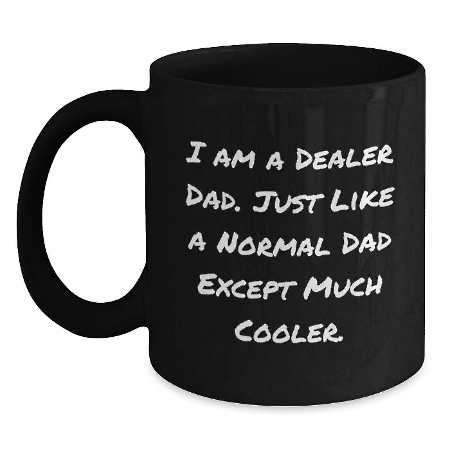 Funny Dealer Gifts I Am A Dealer Dad - Black Coffee Mug, Graduation Unique Gifts from Dad to Dealer - Main