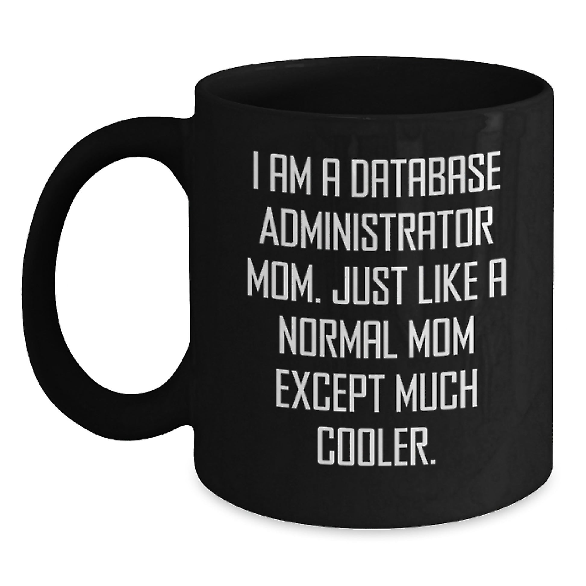 Funny Database Administrator Mom Gifts, Black Coffee Mugs for Database Administrator Friends, Unique Christmas Unique Gifts from Mom - Main