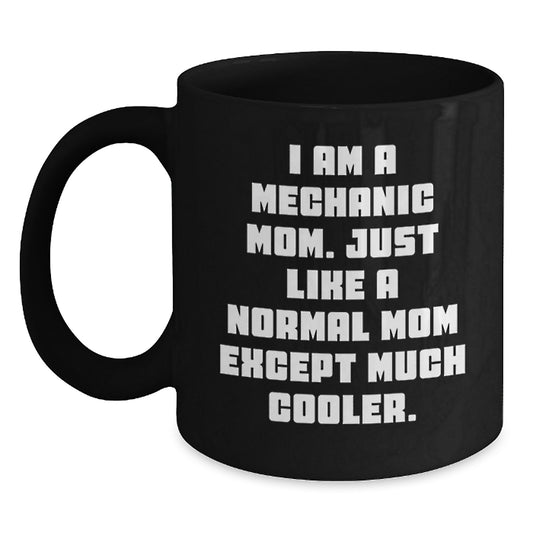 Mechanic Mom Gifts from Friends - Funny 'I Am A Mechanic Mom' Black Coffee Mug for Mechanic Graduation Unique Gifts - Main