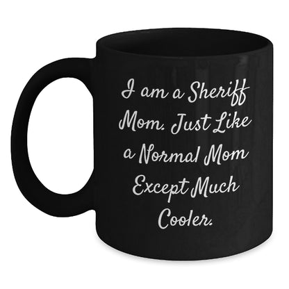 Funny Sheriff Mom Gifts for Sheriff Men - I Am A Sheriff Mom Black Coffee Mug, Unique Christmas Unique Gifts from Friends to Family - Main