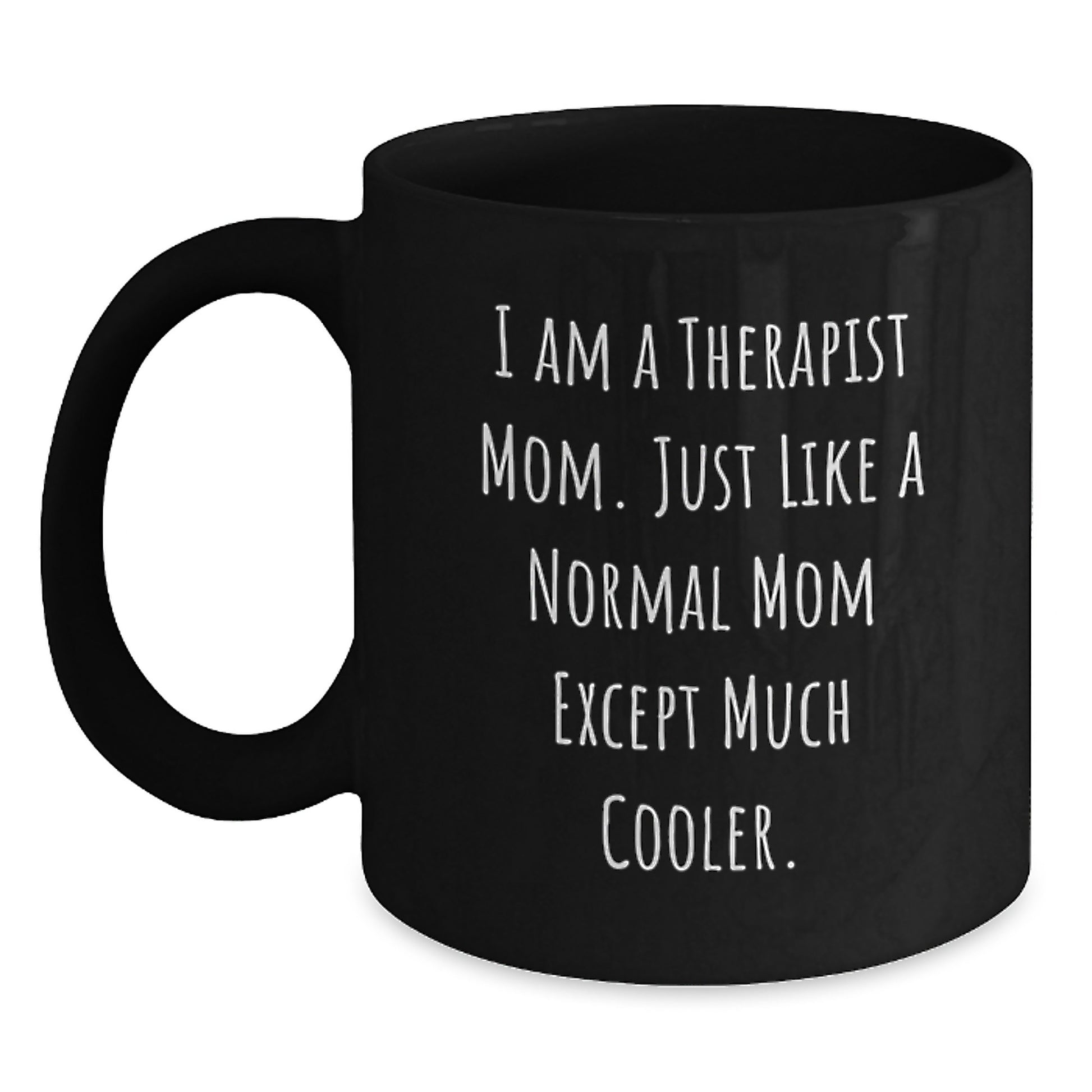 Funny Therapist Mom Gifts, I Am A Therapist Mom Gifts, Unique Graduation Gifts from Friends, Women, Family, Black Coffee Mug for Therapist - Main