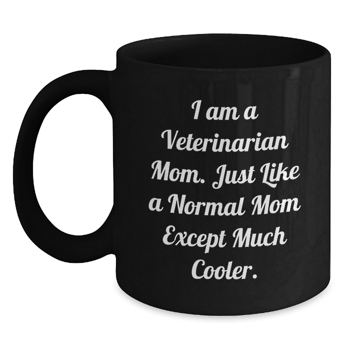 Fun, Cute, Inspirational Gifts for Veterinarian Mom from Friends, Family or Coworkers - I Am A Veterinarian Mom Black Coffee Mug - Main