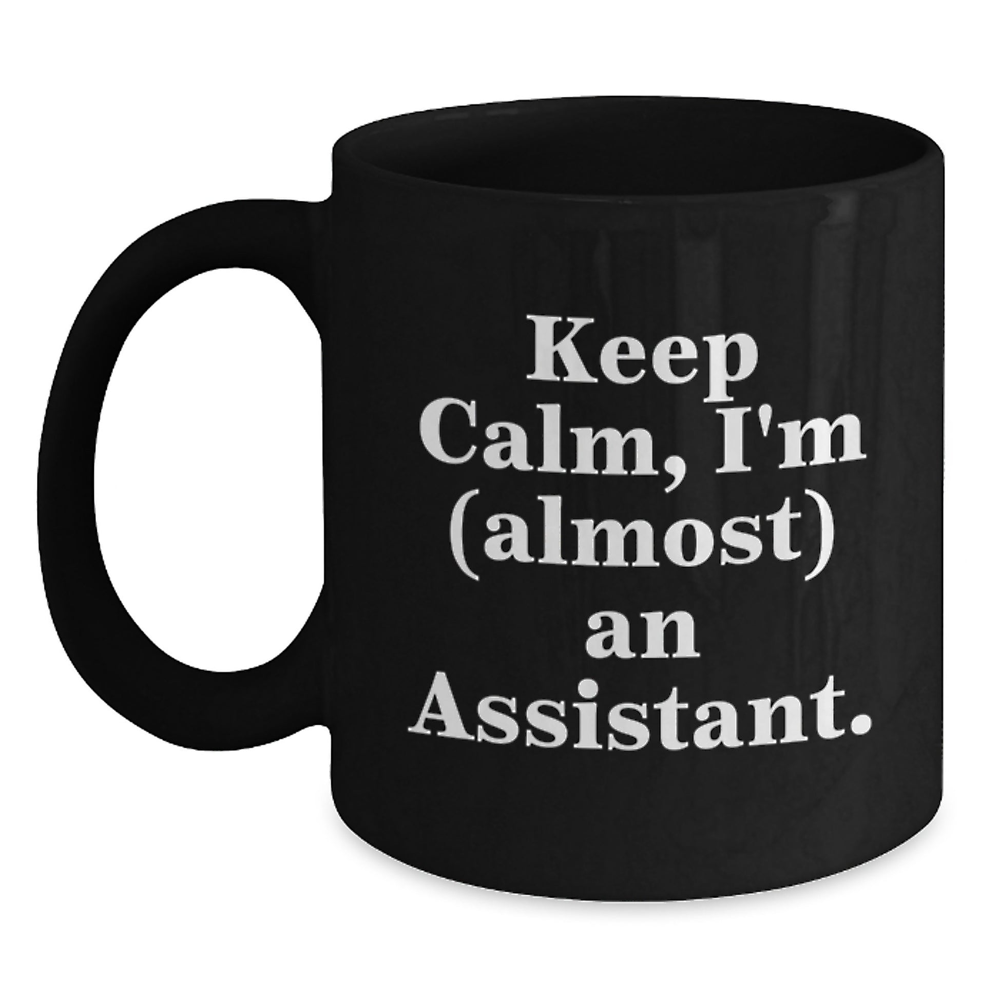 Funny Assistant Gifts for Graduation, Black Coffee Mug with Quote 'Keep Calm, I'm (almost) An Assistant.' - Gifts from Men to Women, Friends, Family, Coworkers - Main