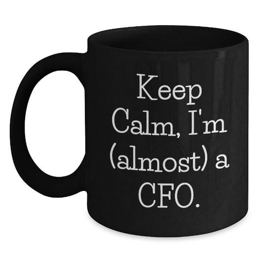 Funny CFO Gifts from Friends Christmas Unique Mugs for Men Women CFO Black Coffee Mug 'Keep Calm I'm (almost) A Cfo.', - Main