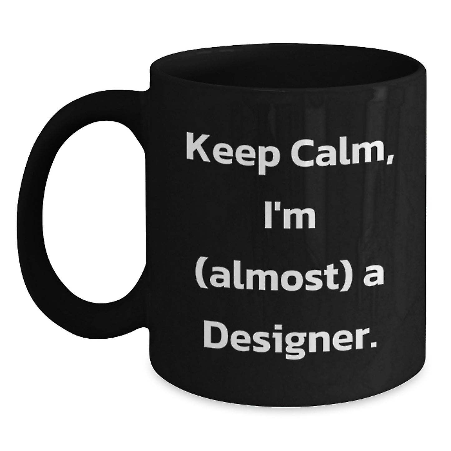 Designer Gifts for Friends, Funny 'Keep Calm, I'm (almost) A Designer' Black Coffee Mug, Christmas Unique Gifts from Men - Main