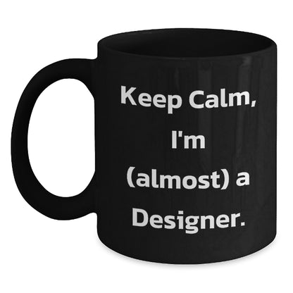 Designer Gifts for Friends, Funny 'Keep Calm, I'm (almost) A Designer' Black Coffee Mug, Christmas Unique Gifts from Men - Main