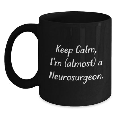 Funny Neurosurgeon Gifts for Men - Keep Calm, I'm (almost) A Neurosurgeon. Black Coffee Mug - Christmas Unique Gifts from Friends - Main