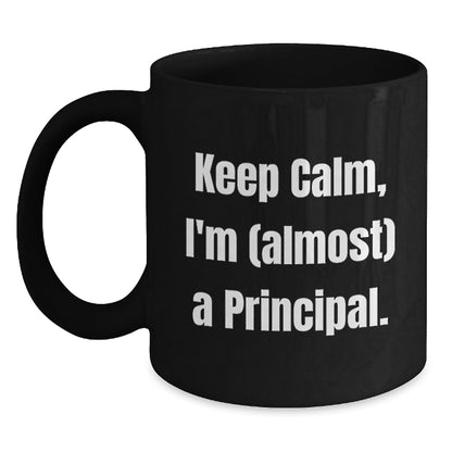 Funny Principal Gifts from Men to Friends, Keep Calm I'm Almost A Principal Black Coffee Mug, Unique Christmas Unique Gifts for Principal - Main