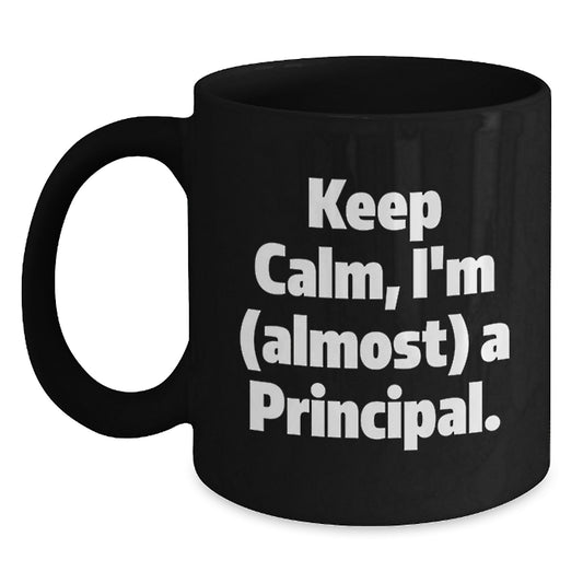 Funny Principal Gifts from Men to Men, Unique Christmas Unique Gifts for Principal, I'm Almost a Principal Black Coffee Mug - Main