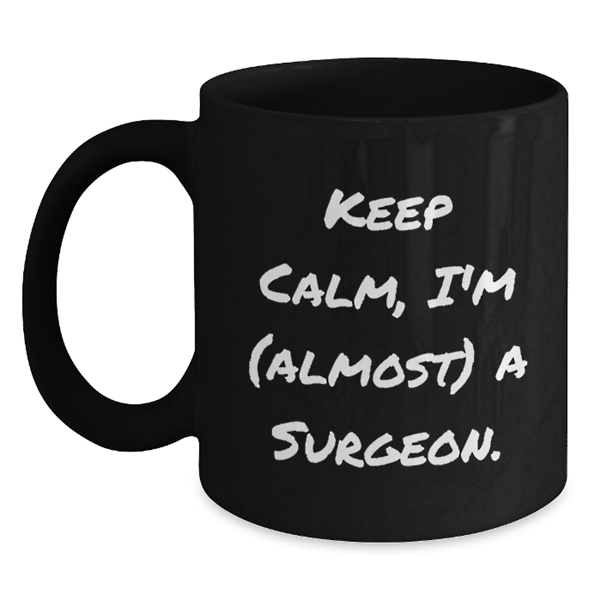 Funny Surgeon Gifts, Keep Calm I'm Almost A Surgeon Black Coffee Mug, Birthday Unique Gifts from Friends to Surgeon, Best for Men, Women, Coworkers, Family - Main