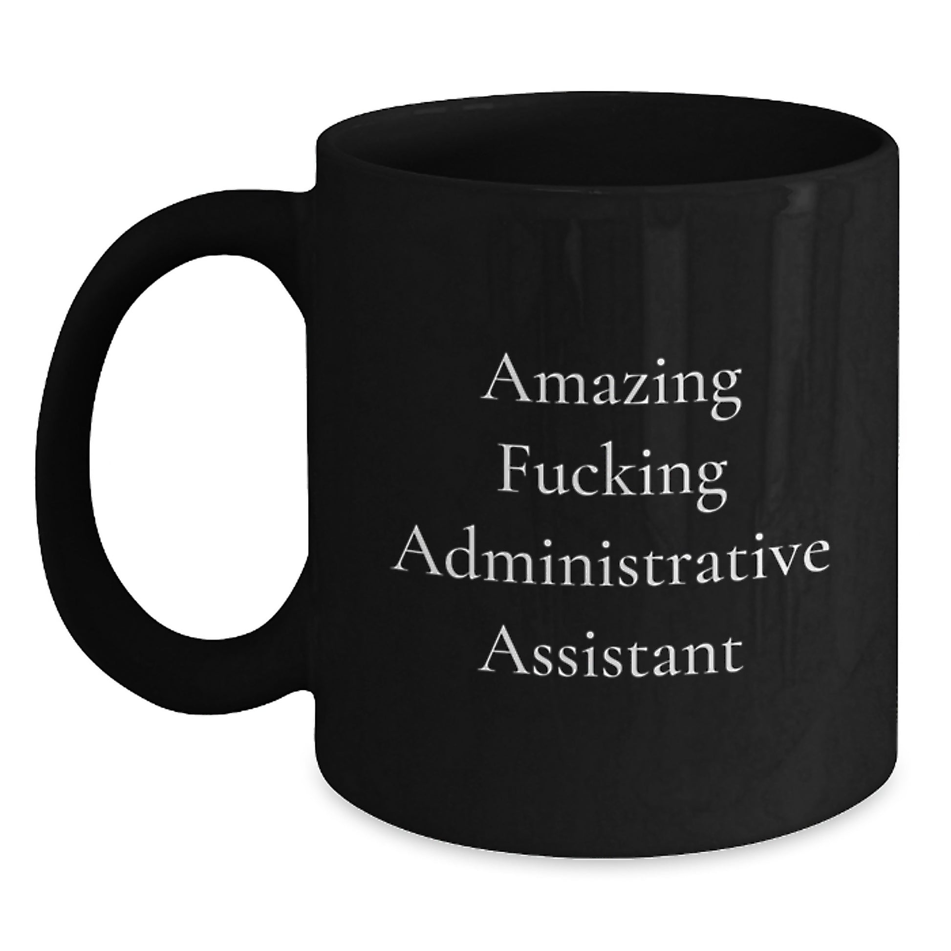 Funny Administrative Assistant Gifts from Friends, Unique Black Coffee Mug for Christmas Unique Gifts, Amazing F--king Administrative Assistant Quote - Main