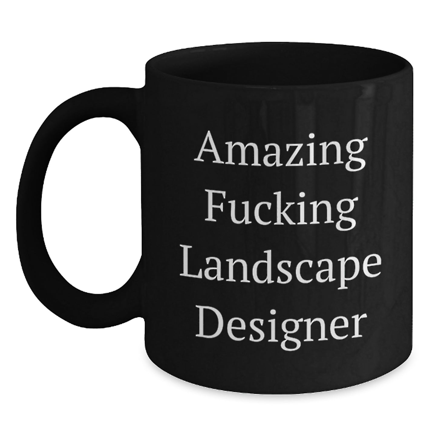 Funny Landscape Designer Gifts from Friends and Family - Amazing F--king Landscape Designer Black Christmas Coffee Mug, Landscape Designer Mug, 11oz, 15oz - Main